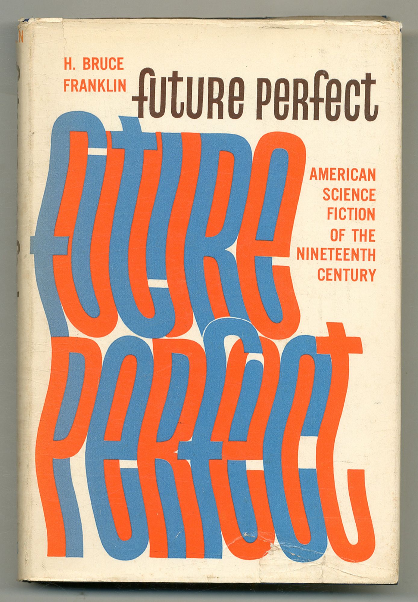 Future Perfect: American Science Fiction of the Nineteenth Century - FRANKLIN, H. Bruce