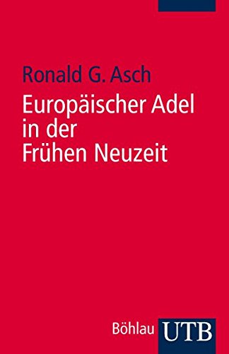 Europäischer Adel in der Frühen Neuzeit: Eine Einführung. - Ronald, G. Asch