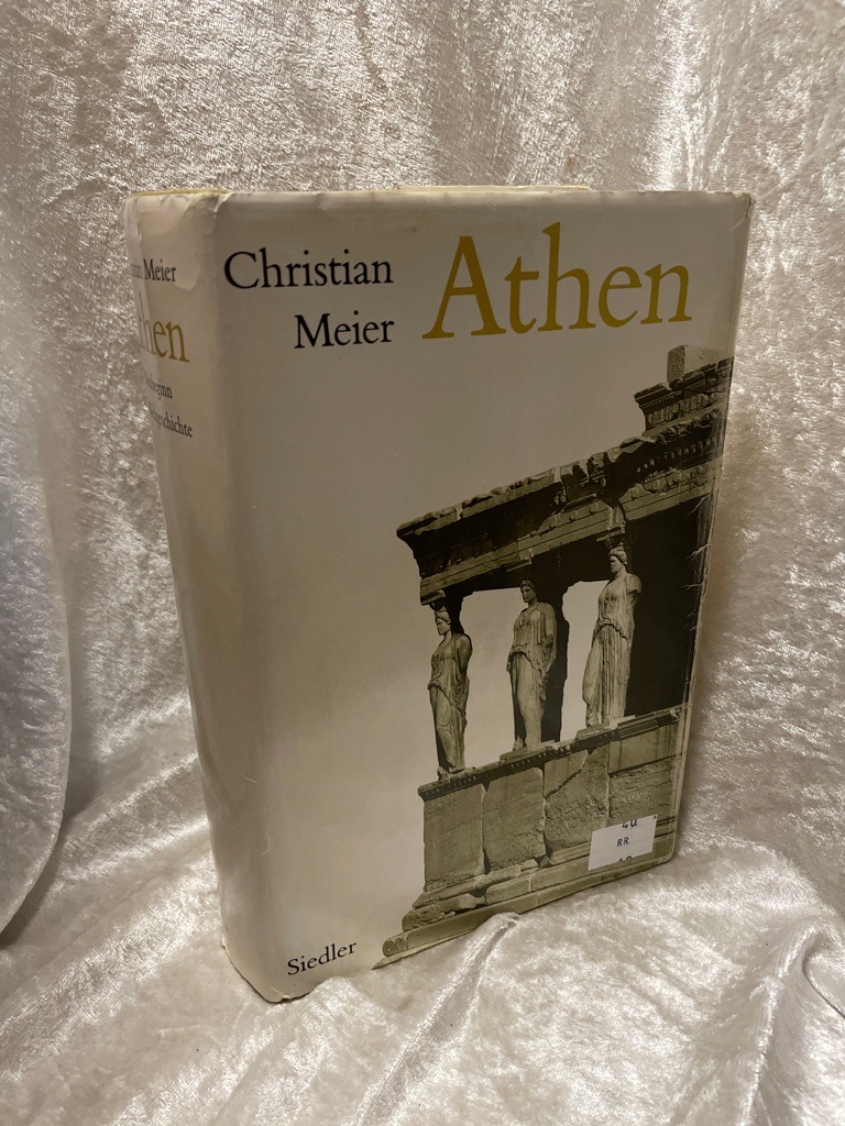 Athen: Ein Neubeginn der Weltgeschichte Ein Neubeginn der Weltgeschichte - Meier, Christian