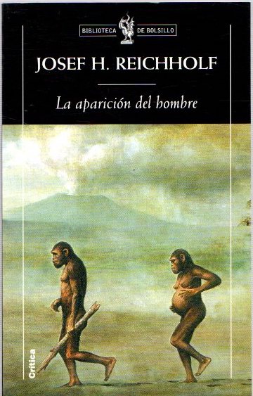 La aparición del hombre . - Reichholf, Josef H.