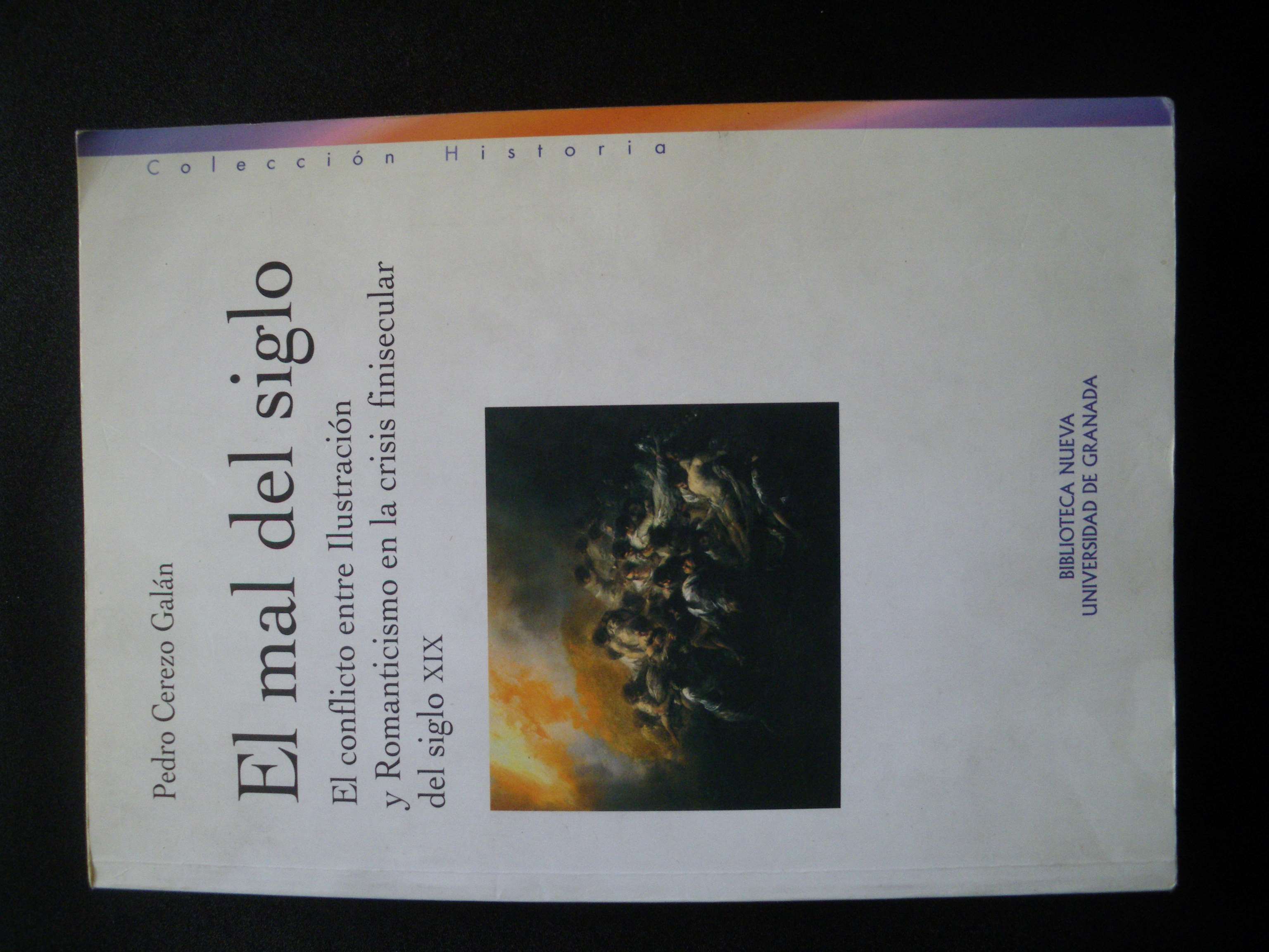 El mal del siglo. El conflicto entre Ilustración y Romanticismo en la crisis finisecular del siglo XIX - Pedro Cerezo Galán