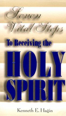 Seven Vital Steps to Receiving the Holy Spirit - Hagin, Kenneth E