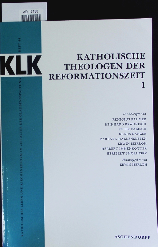 Katholische Theologen der Reformationszeit. - Erwin-iserloh-remigius-baumer
