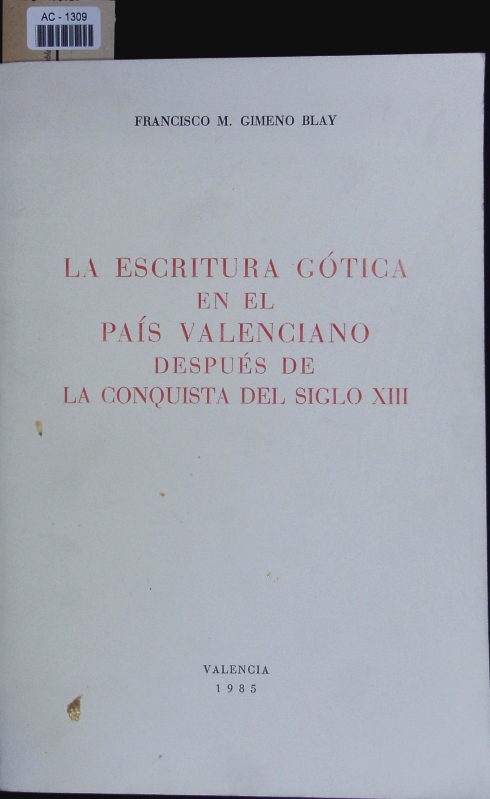 La escritura gótica en el país valenciano después de la conquista del siglo XIII. - Gimeno Blay, Francisco