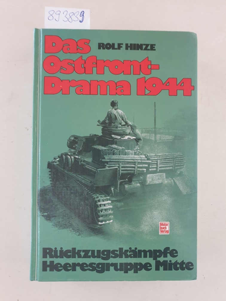 Das Ostfront-Drama 1944 : Rückzugskämpfe Heeresgruppe Mitte. - Hinze, Rolf