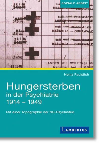 Hungersterben in der Psychiatrie 1914-1949 - Heinz Faulstich