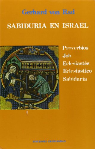 SABIDURIA EN ISRAEL. Proverbios. Job. Eclesiastés. Eclesiástico. Sabiduría. - VON RAD, Gerhard