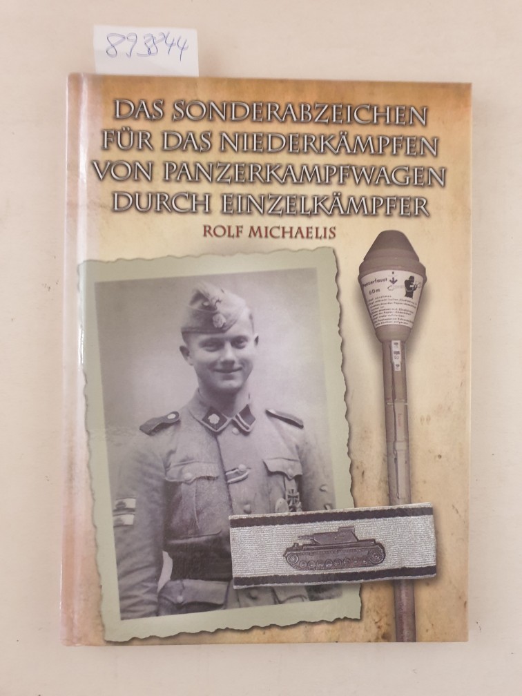 Das Sonderabzeichen für das Niederkämpfen von Panzerkampfwagen durch Einzelkämpfer. - Michaelis, Rolf