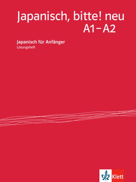 Japanisch, bitte! neu A1-A2: Japanisch für Anfänger. Lösungsheft (Japanisch, bitte! - Nihongo de dooso: Japanisch für Anfänger)