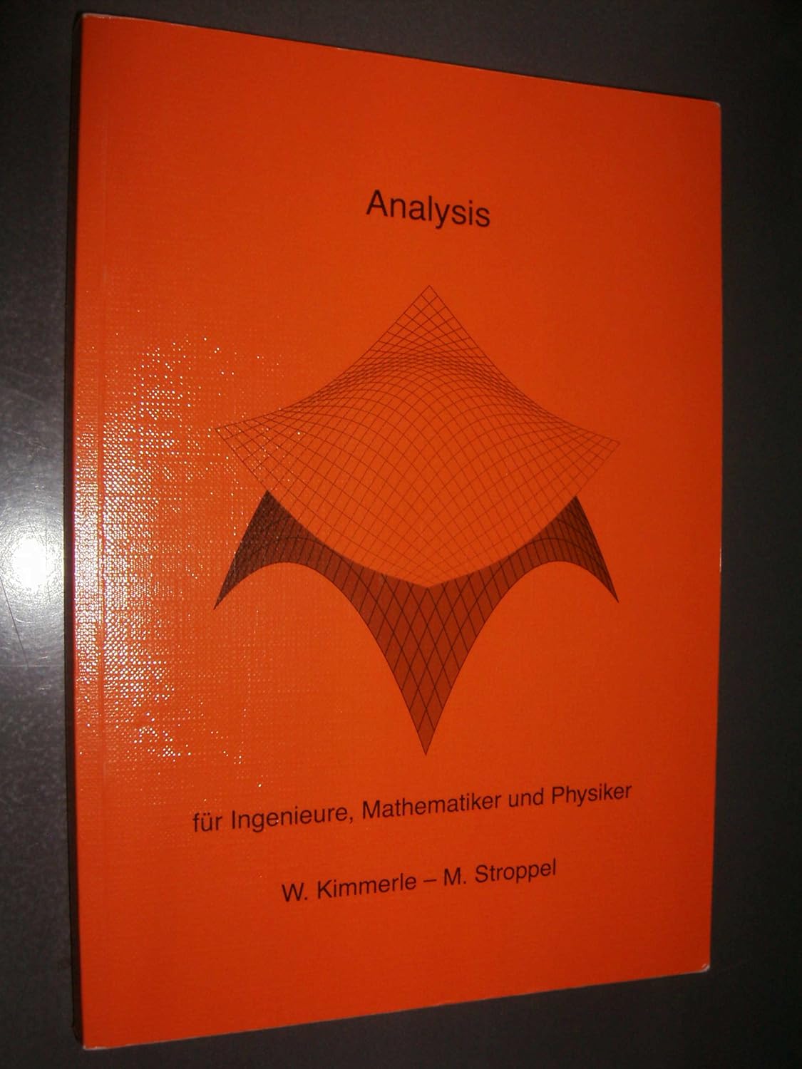Analysis: für Ingenieure, Mathematiker und Physiker - Kimmerle, Wolfgang und Markus Stroppel
