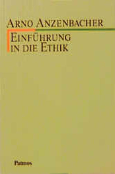 Einführung in die Ethik - Anzenbacher, Arno