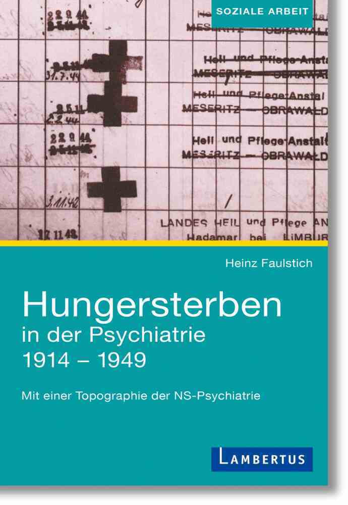 Hungersterben in der Psychiatrie 1914-1949 - Faulstich, Heinz