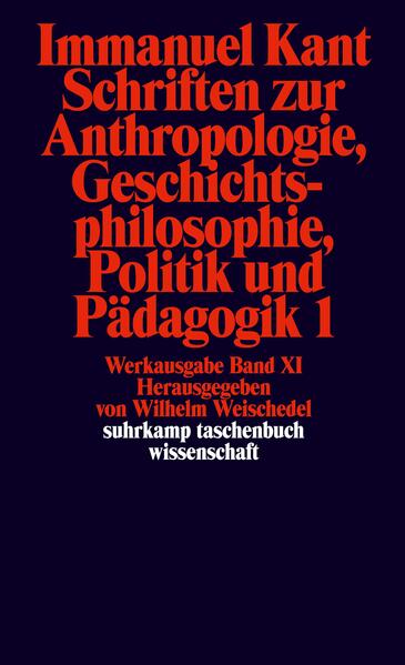 Suhrkamp Taschenbuch Wissenschaft Nr. 192: Immanuel Kant Werkausgabe XI: Schriften zur Anthropologie, Geschichtsphilosophie, Politik und Pädagogik 1 XI: Schriften zur Anthropologie, Geschichtsphilosophie, Politik und Pädagogik. Band 1 - Weischedel, Wilhelm und Immanuel Kant