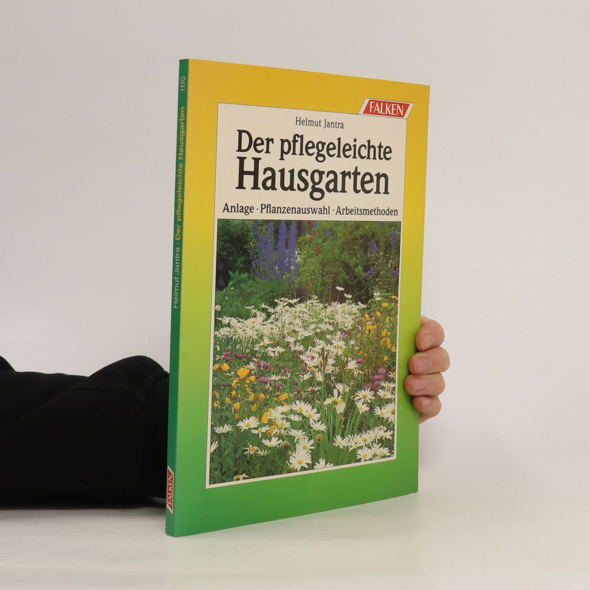 Der pflegeleichte Hausgarten - Helmut Jantra