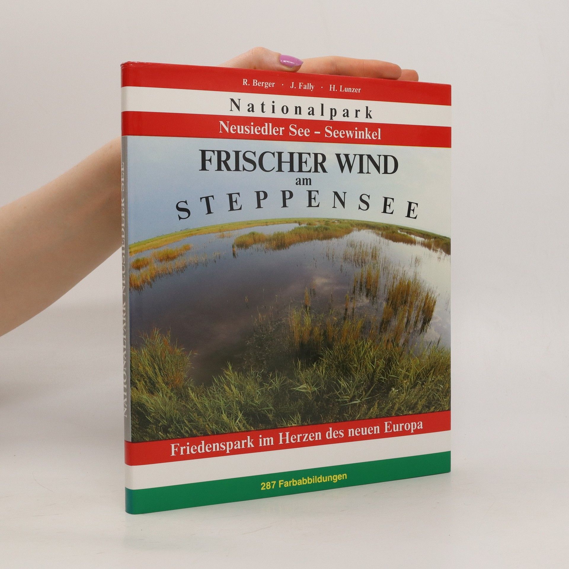 Frischer Wind am Steppensee: Nationalpark Neusiedler See - Seewinkel. Friedenspark im Herzen des neuen Europa - Rudolf Berger