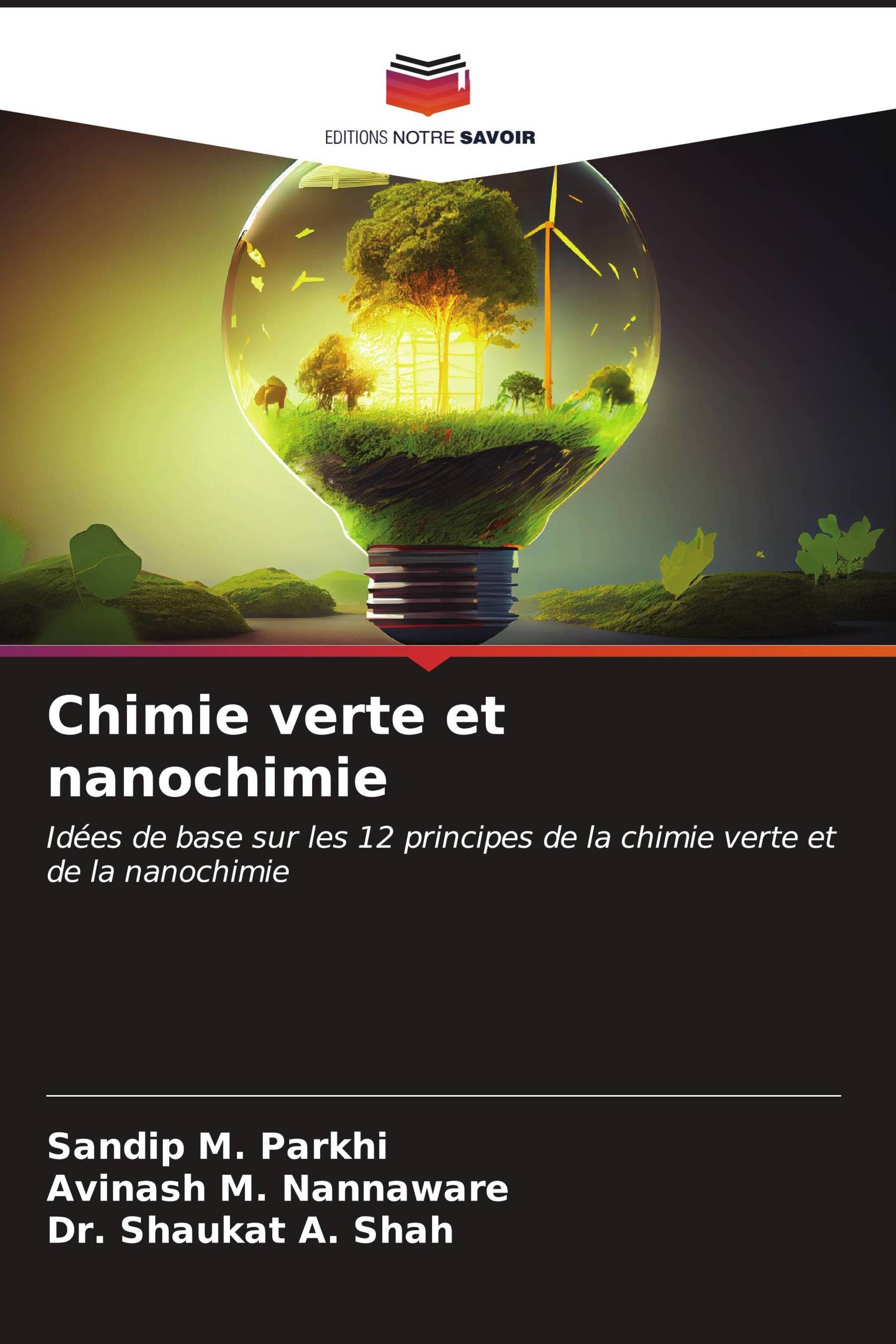 Chimie verte et nanochimie - Sandip M. Parkhi|Avinash M. Nannaware|Dr. Shaukat A. Shah