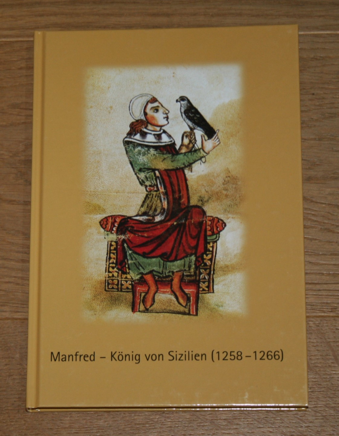 Manfred - König von Sizilien (1258 - 1266). [Schriften zur staufischen Geschichte und Kunst, Band 34.] - Rueß, Karl-Heinz und Christian Friedl