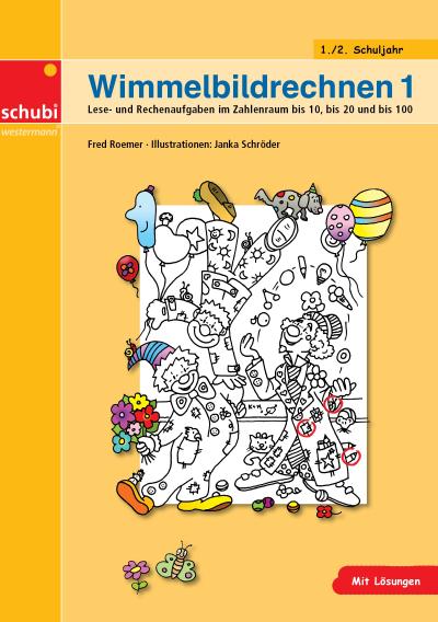 Wimmelbildrechnen 1. Tl.1 : Lese- und Rechenaufgaben im Zahlenraum bis 10 und bis 20 und im Zahlenraum bis 100. 1./2. Klasse. Mit Lösungen - Fred Roemer
