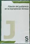 Fijación del justiprecio en la expropiación forzosa - López Martínez, Julián ; López Egea, Maravillas