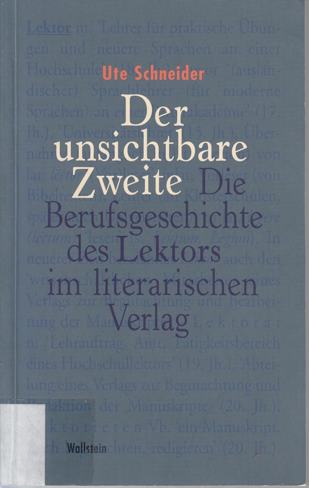 Der unsichtbare Zweite. Die Berufsgeschichte des Lektors im literarischen Verlag - Schneider, Ute