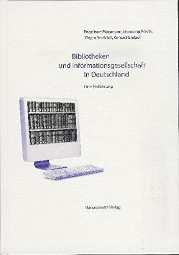 Bibliotheken und Informationsgesellschaft in Deutschland: Eine Einführung - Engelbert, Plassmann,