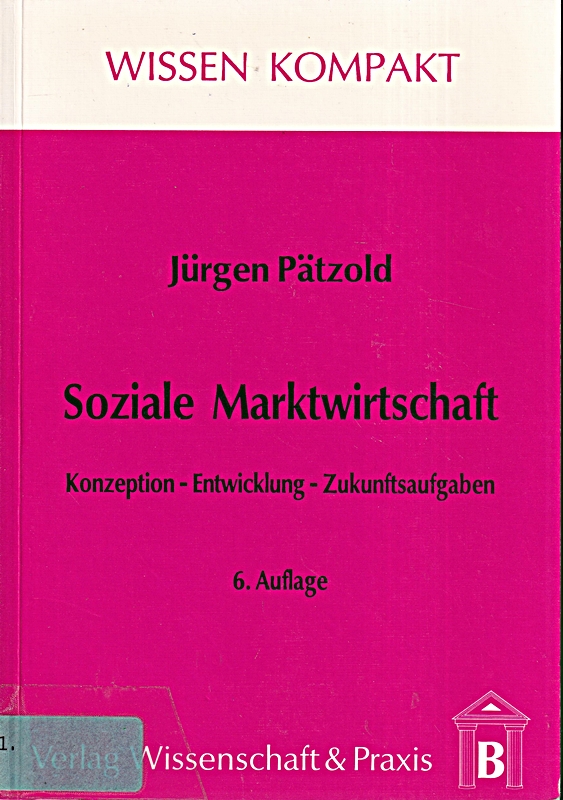 Soziale Marktwirtschaft: Konzeption - Entwicklung - Zukunftsaufgaben - Jürgen, Pätzold,