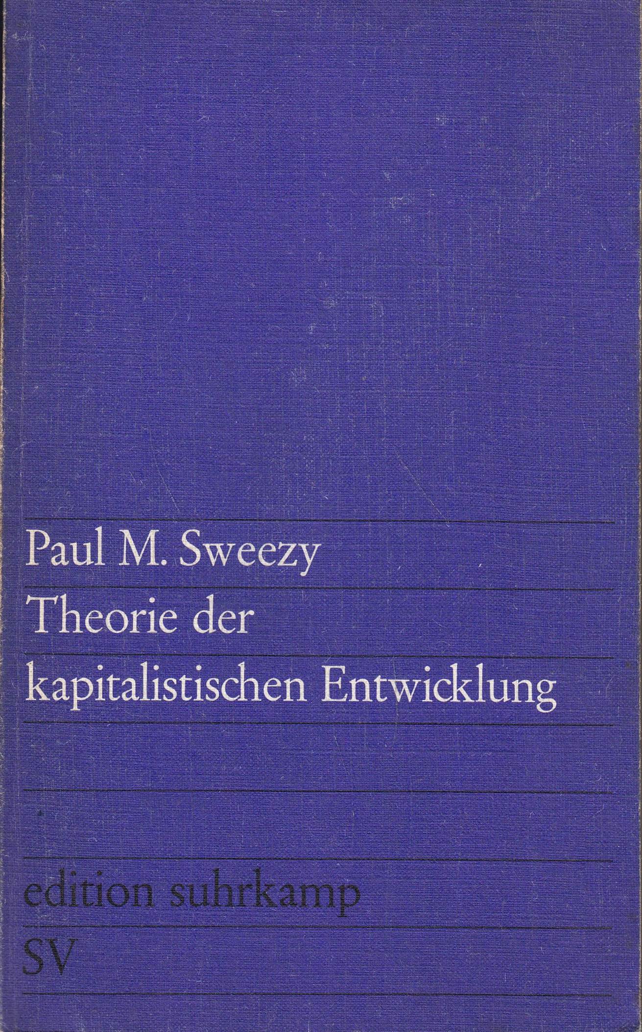 Theorie der kapitalistischen Entwicklung. Eine analytische Studie der Marxschen - Sweezy, Paul M.