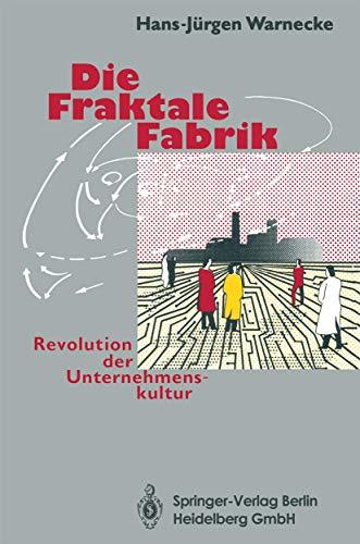 Die Fraktale Fabrik: Revolution der Unternehmenskultur - Hans-Jürgen, Warnecke,