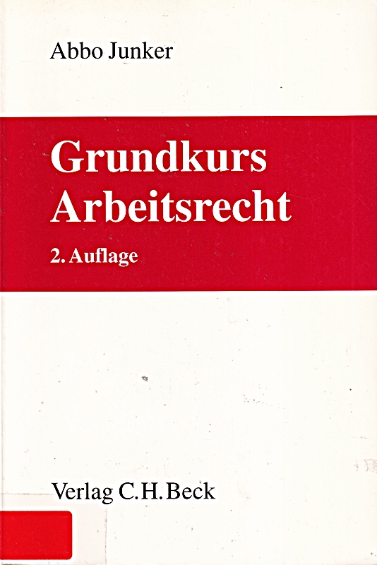 Grundkurs Arbeitsrecht: Rechtsstand: Dezember 2002 - Abbo, Junker,