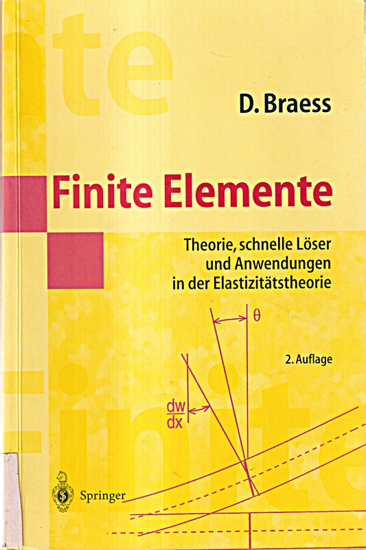 Finite Elemente: Theorie, schnelle Löser und Anwendungen in der Elastizitätstheo - Dietrich, Braess,