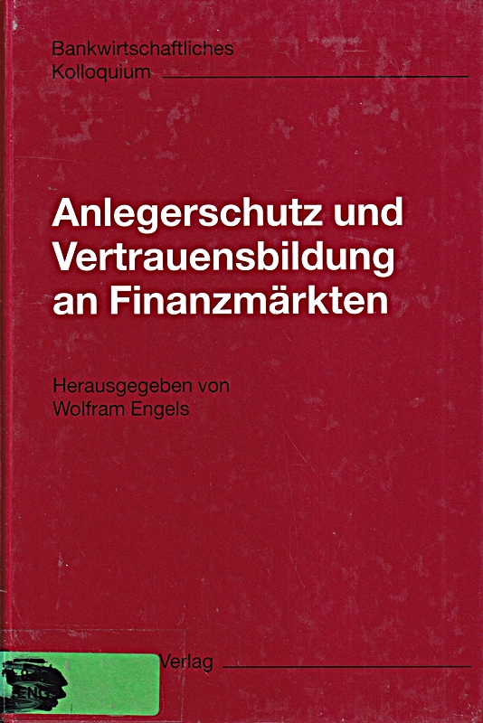 Anlegerschutz und Vertrauensbildung an Finanzmärkten - Wolfram, Engels,