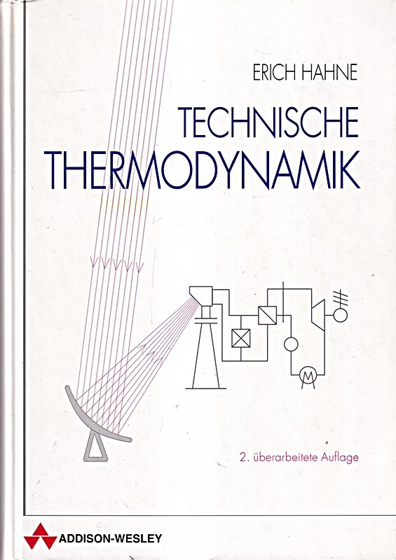 Technische Thermodynamik. Einführung und Anwendung