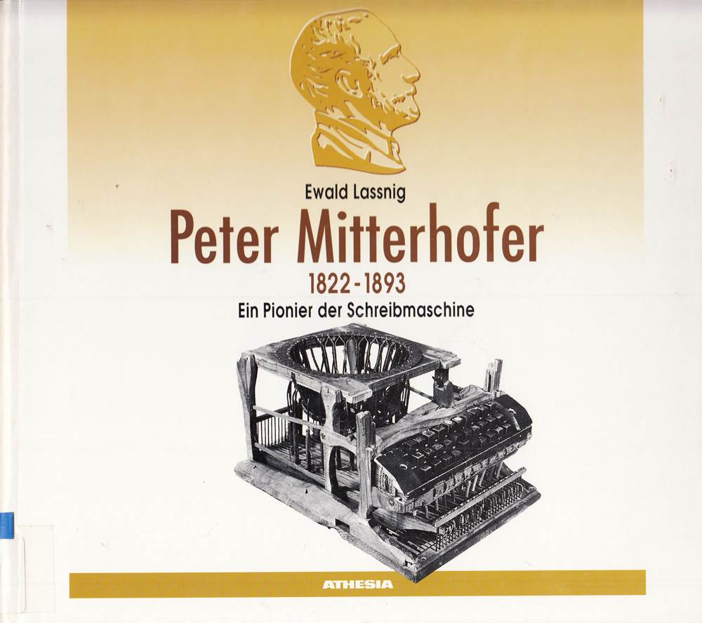 Peter Mitterhofer (1822-1893) - Ein Pionier der Schreibmaschine - Lassnig, Ewald