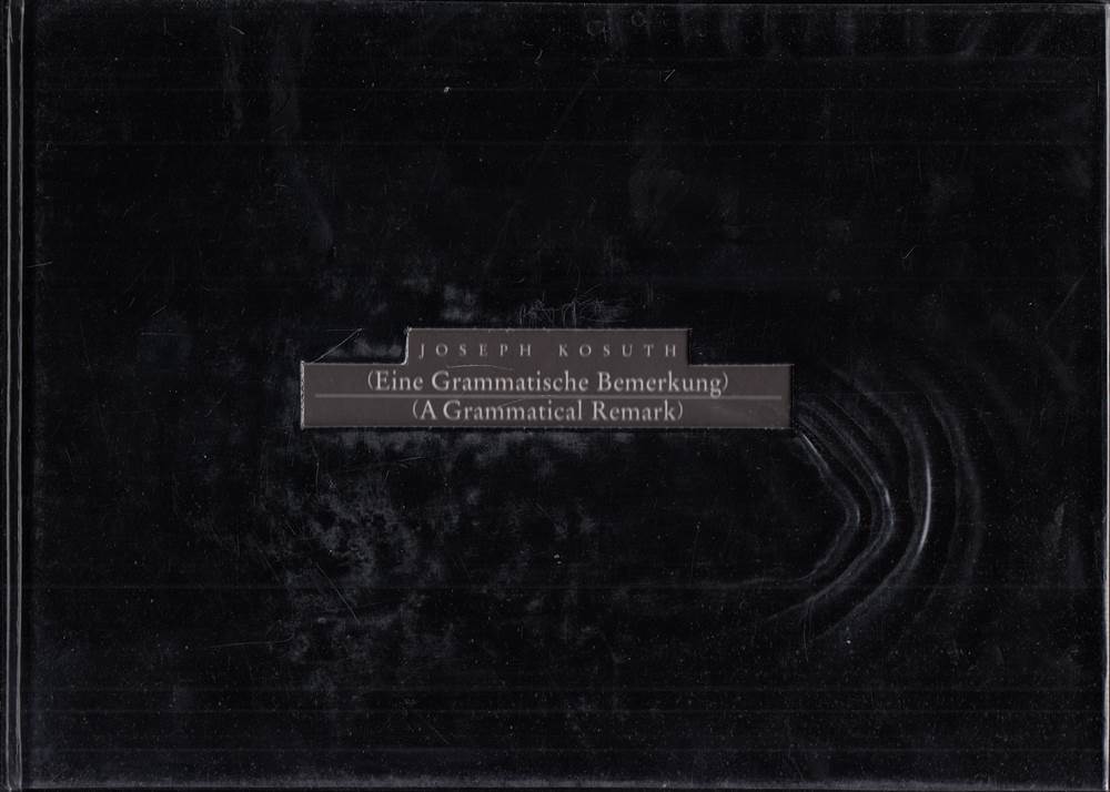 A Grammatical Remark/Eine Grammatische Bemerkung - Joseph, Kosuth,