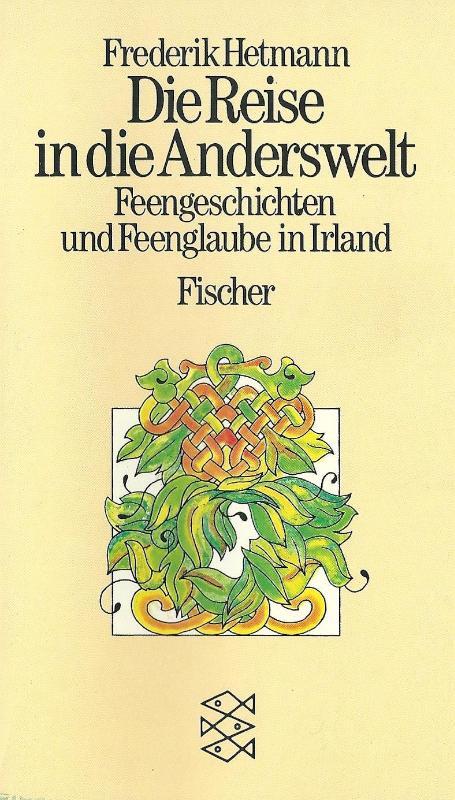 Die Reise in die Anderswelt: Feengeschichten und Feenglaube in Irland - Frederik, Hetmann,