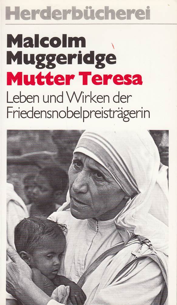 Mutter Teresa. Ein Leben für die Ausgestoßenen. - Malcolm, Muggeridge,