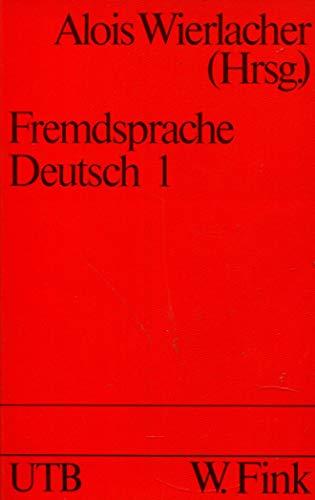 Fremdsprache Deutsch: Grundlagen und Verfahren der Germanistik als Fremdsprachen - Alois Wierlacher