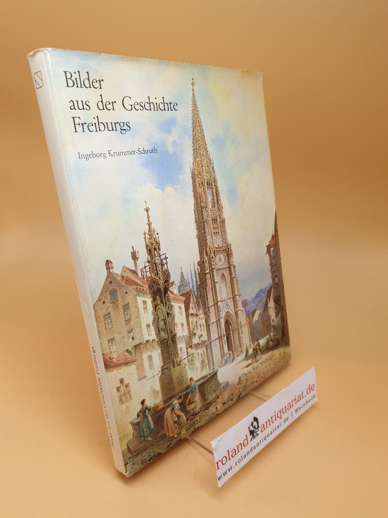 Bilder aus der Geschichte Freiburgs - Krummer-Schroth, Ingeborg