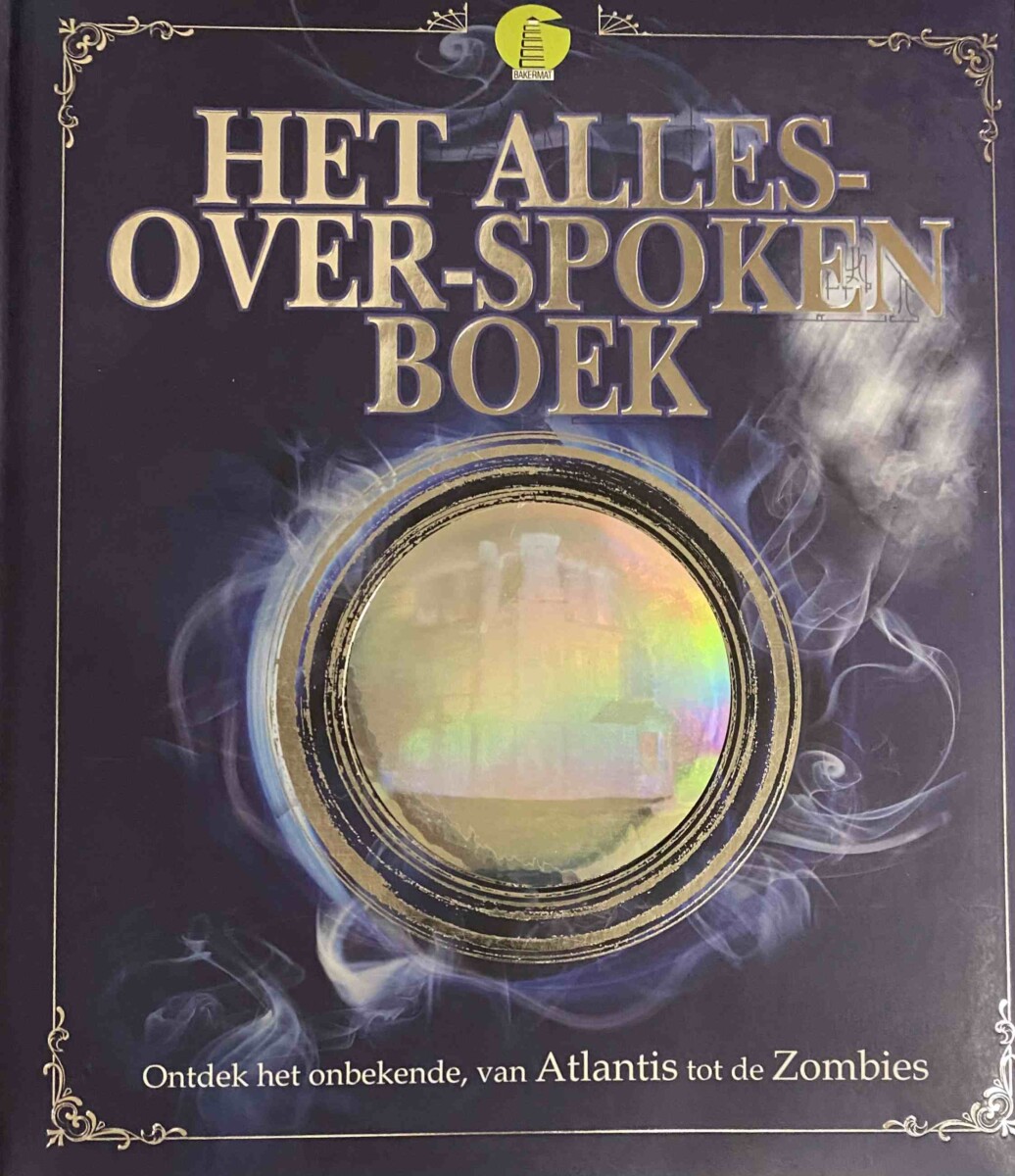Het alles-over-spoken boek. Ontdek het onbekende, van Atlantis tot de Zombies - Mills, Andrea