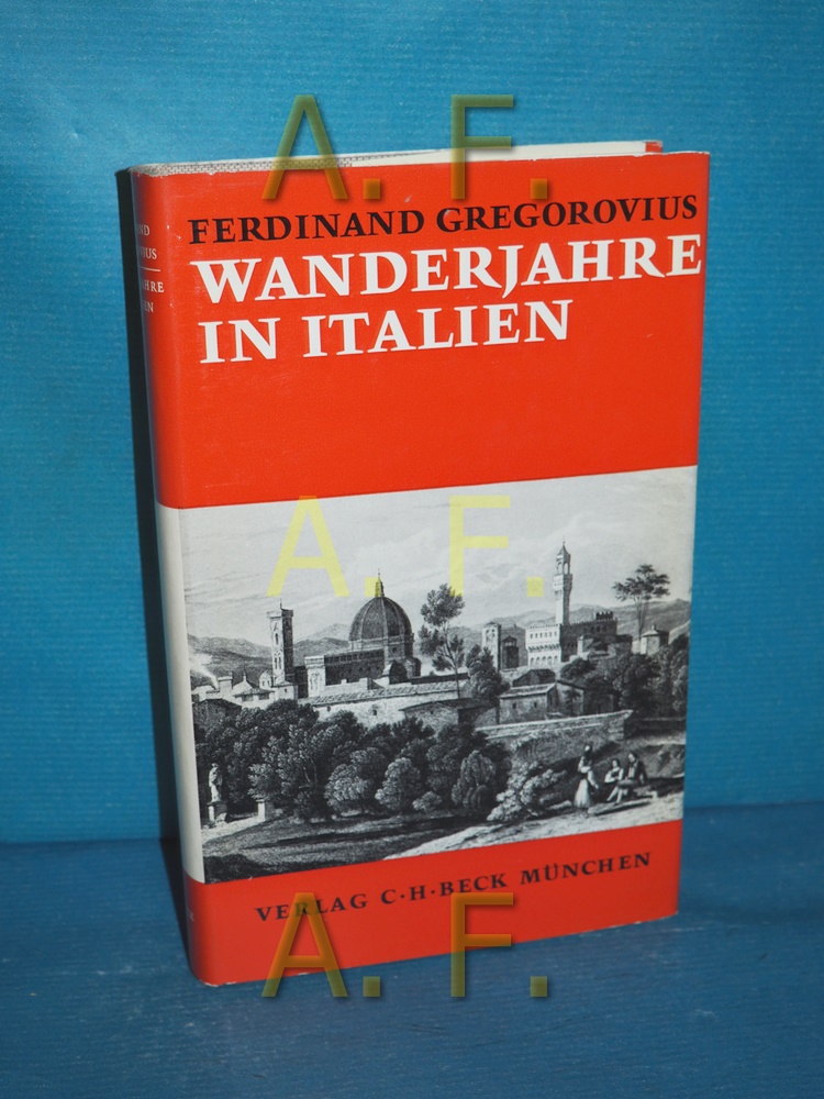 Wanderjahre in Italien Einf. von Hanno-Walter Kruft / Beck's historische Bibliothek - Gregorovius, Ferdinand