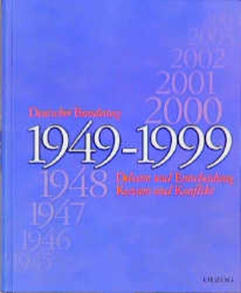 Deutscher Bundestag 1949-1999: Debatte und Entscheidung. Konsens und Konflikt - Deutscher, Bundestag, Ch Kaiser Carl und Wolfgang Kessel