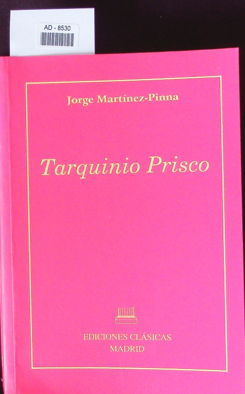 Tarquinio Prisco. Ensayo historico sobre Roma arcaica. - Martínez-Pinna, Jorge