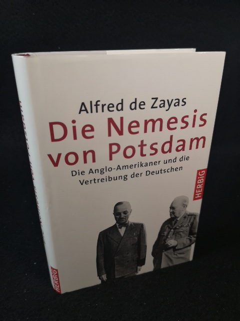 Die Nemesis von Potsdam Die Anglo-Amerikaner und die Vertreibung der Deutschen - Zayas, Alfred M de