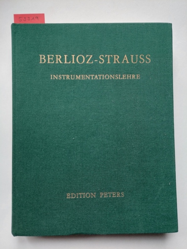 Instrumentationslehre : Teil 1 [Neuauflage 1955] | Hector Berlioz | ergänzt und revidiert von Richard Strauss | Grand traité d`instrumentation et d`orchestration modernes - Berlioz, Hector (Komponist) und Richard (Arrangeur) Strauss