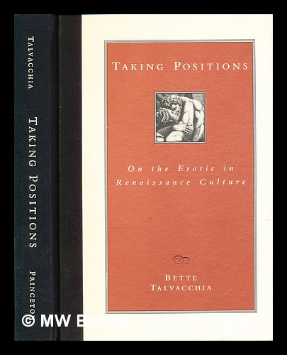 Taking positions : on the erotic in Renaissance culture - Talvacchia, Bette