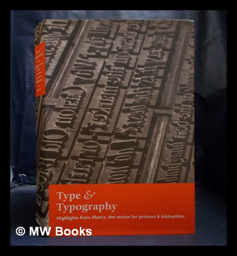 Type & typography : highlights from Matrix, the review for printers and bibliophiles - Randle, John. Berry, John D. [articles by Brooke Crutchley et al.]