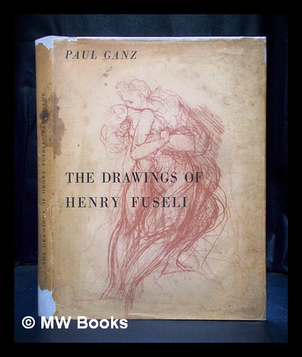 THE DRAWINGS OF HENRY FUSELI by PAUL GANZ: Very Good