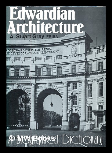 Edwardian archtecture : A biographical dictionary - Gray, Alexander Stuart (1905-1998)