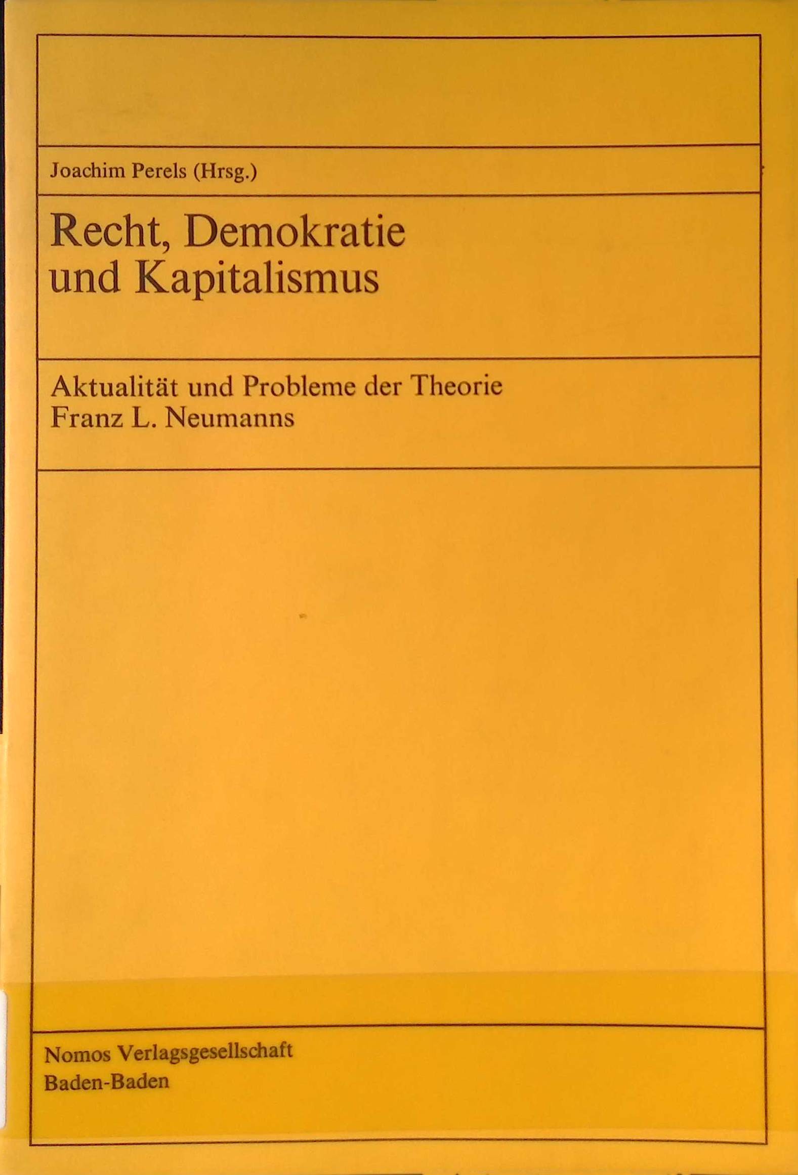 Recht, Demokratie und Kapitalismus : Aktualität u. Probleme d. Theorie Franz L. Neumanns. - Perels, Joachim und Thomas Blanke