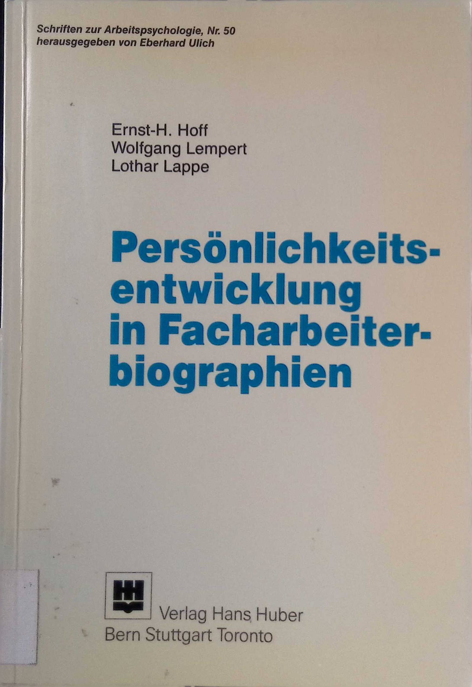 Persönlichkeitsentwicklung in Facharbeiterbiographien. Schriften zur Arbeitspsychologie ; Nr. 50 - Hoff, Ernst-Hartmut, Wolfgang Lempert und Lothar Lappe